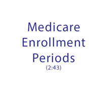 Medicare Enrollment Periods