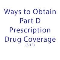 Ways To Obtain Part D – Prescription Drug Coverage